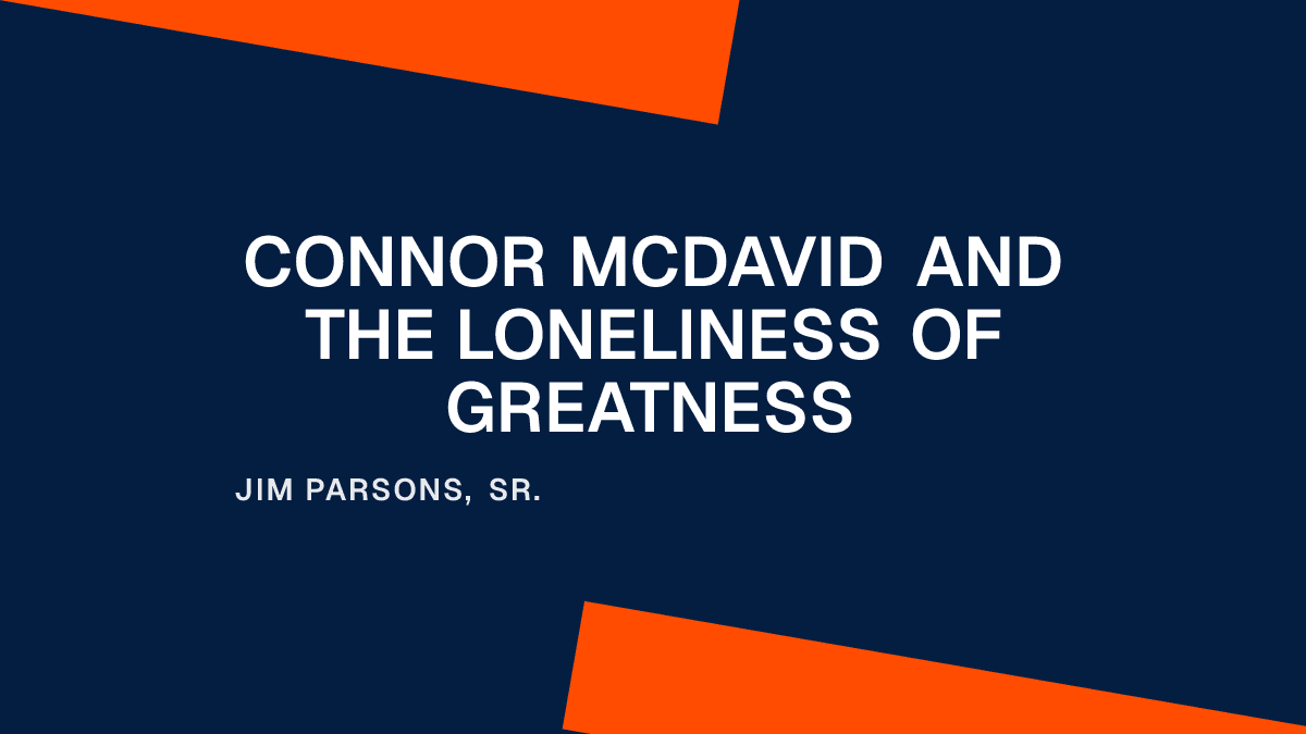Connor McDavid and the Loneliness of Greatness