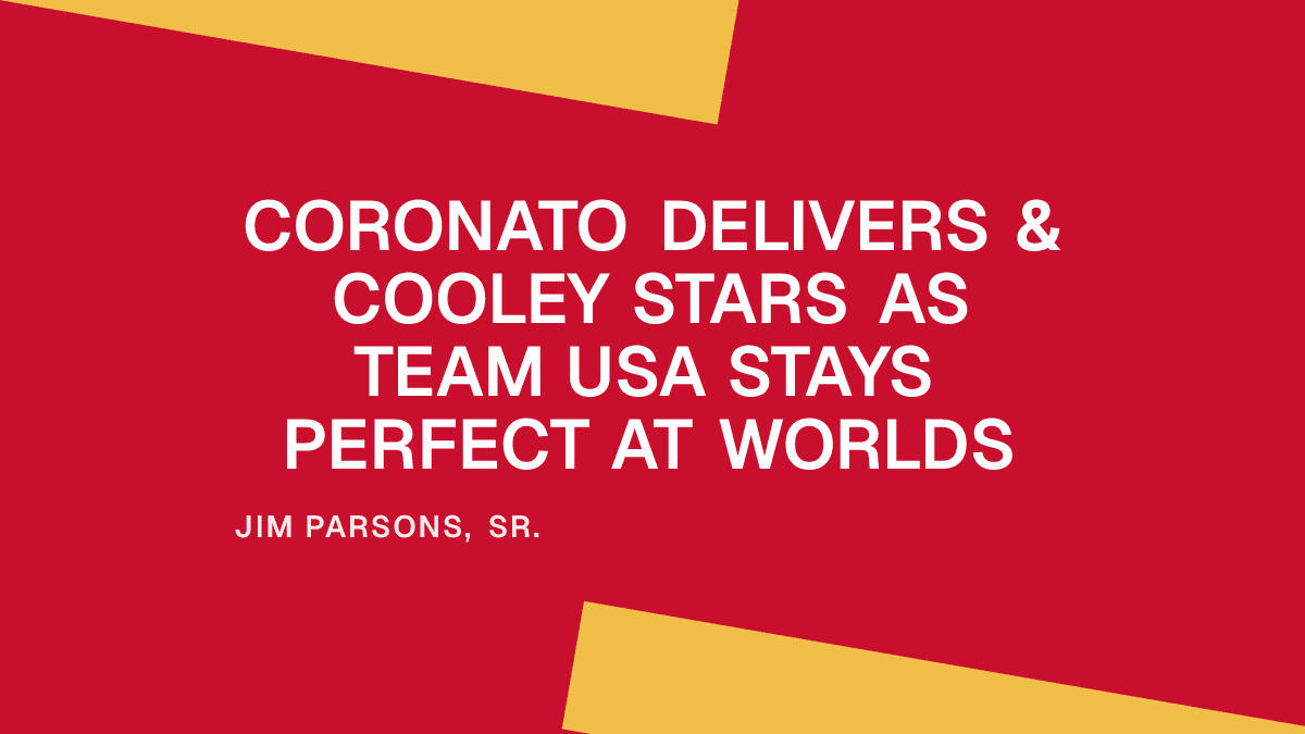 Coronato Delivers & Cooley Stars as Team USA Stays Perfect at Worlds Placeholder Image