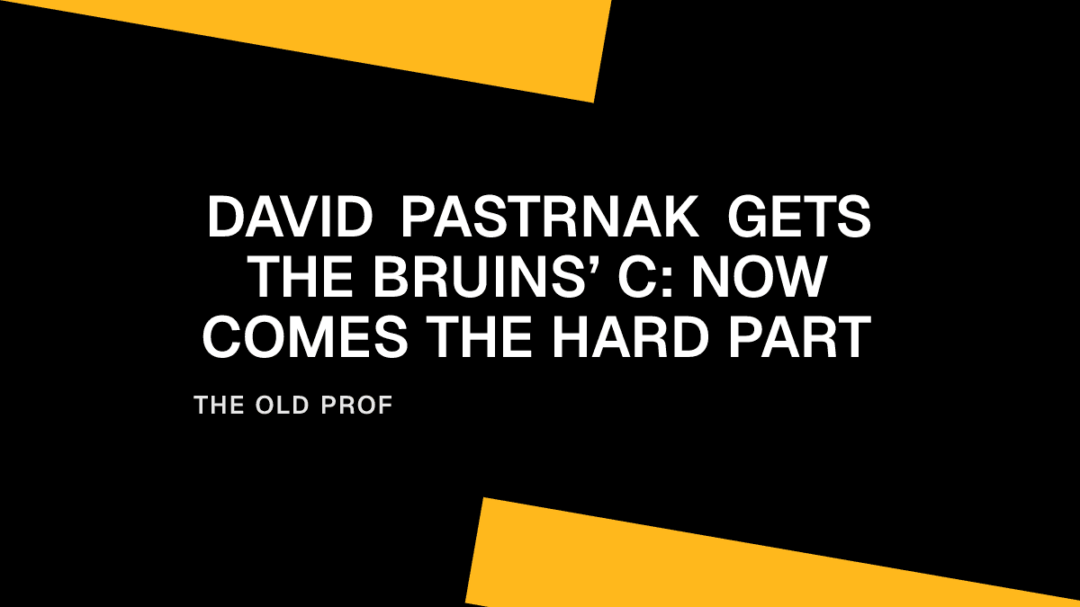 David Pastrnak Gets the Bruins’ C: Now Comes the Hard Part