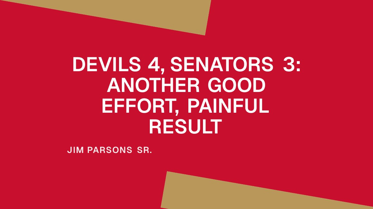 Devils 4, Senators 3: Another Good Effort, Painful Result Placeholder Image