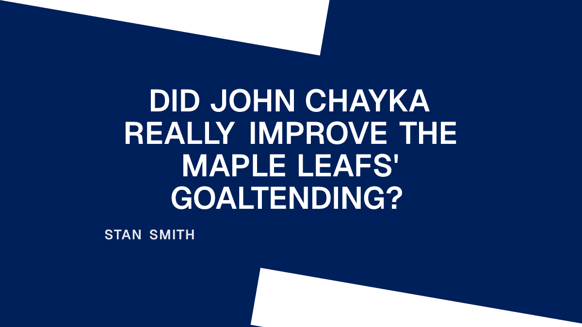 Did John Chayka Really Improve the Maple Leafs' Goaltending? Placeholder Image