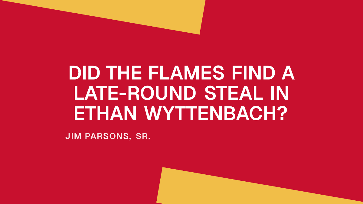 Did the Flames Find a Late-Round Steal in Ethan Wyttenbach?