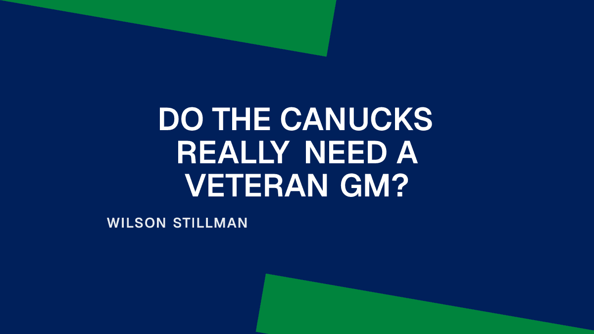 Do the Canucks Really Need a Veteran GM? Placeholder Image