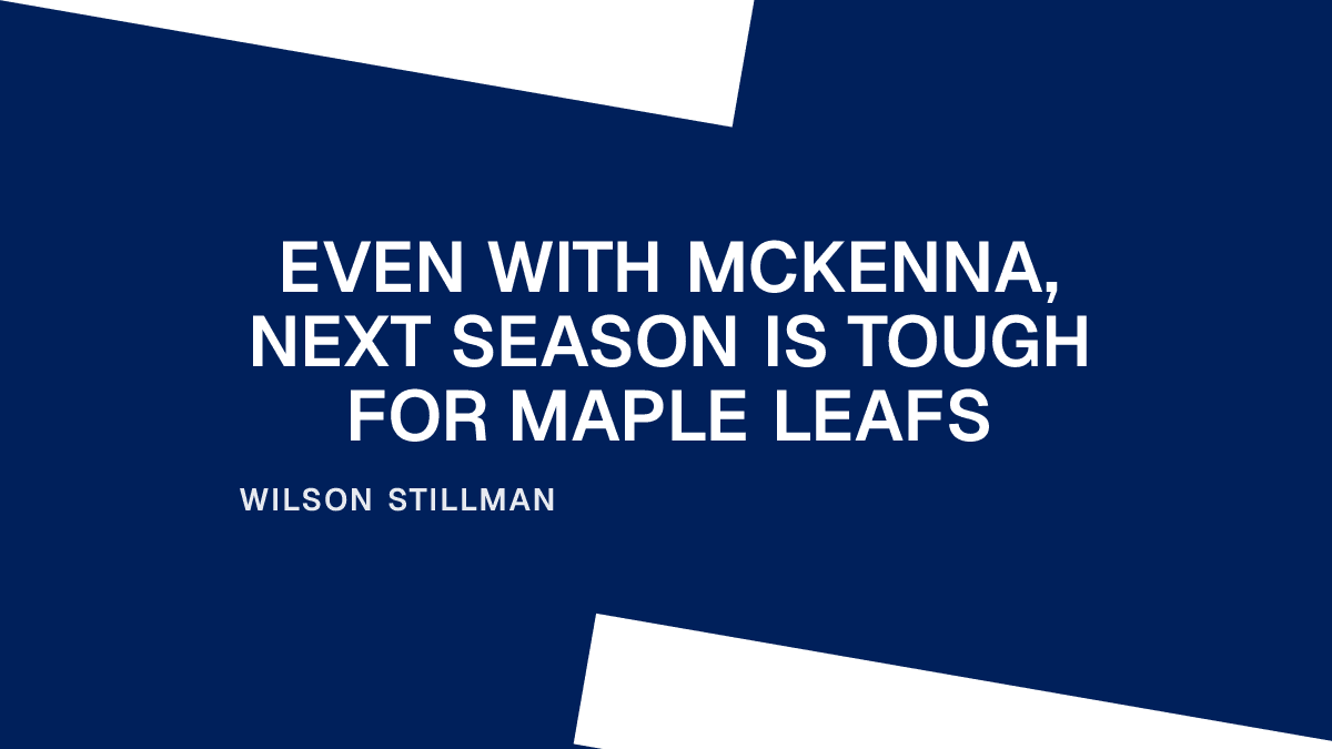 Even with McKenna, Next Season Is Tough for Maple Leafs Placeholder Image