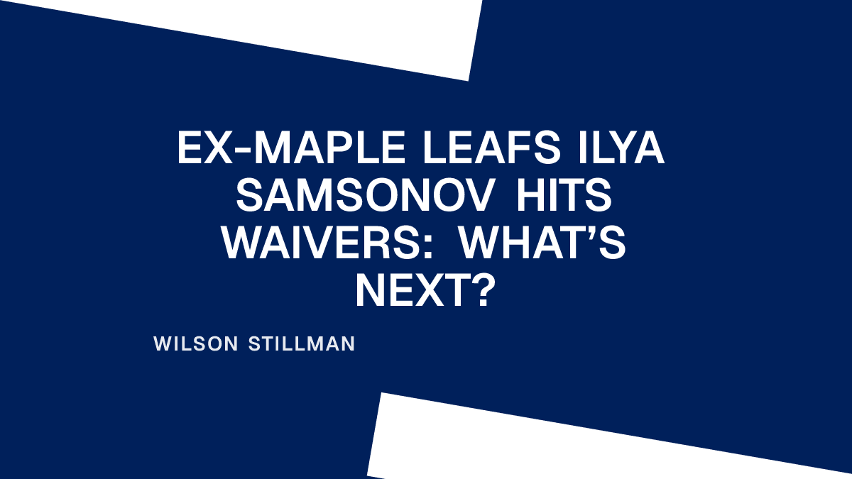 Ex-Maple Leafs Ilya Samsonov Hits Waivers: What’s Next?