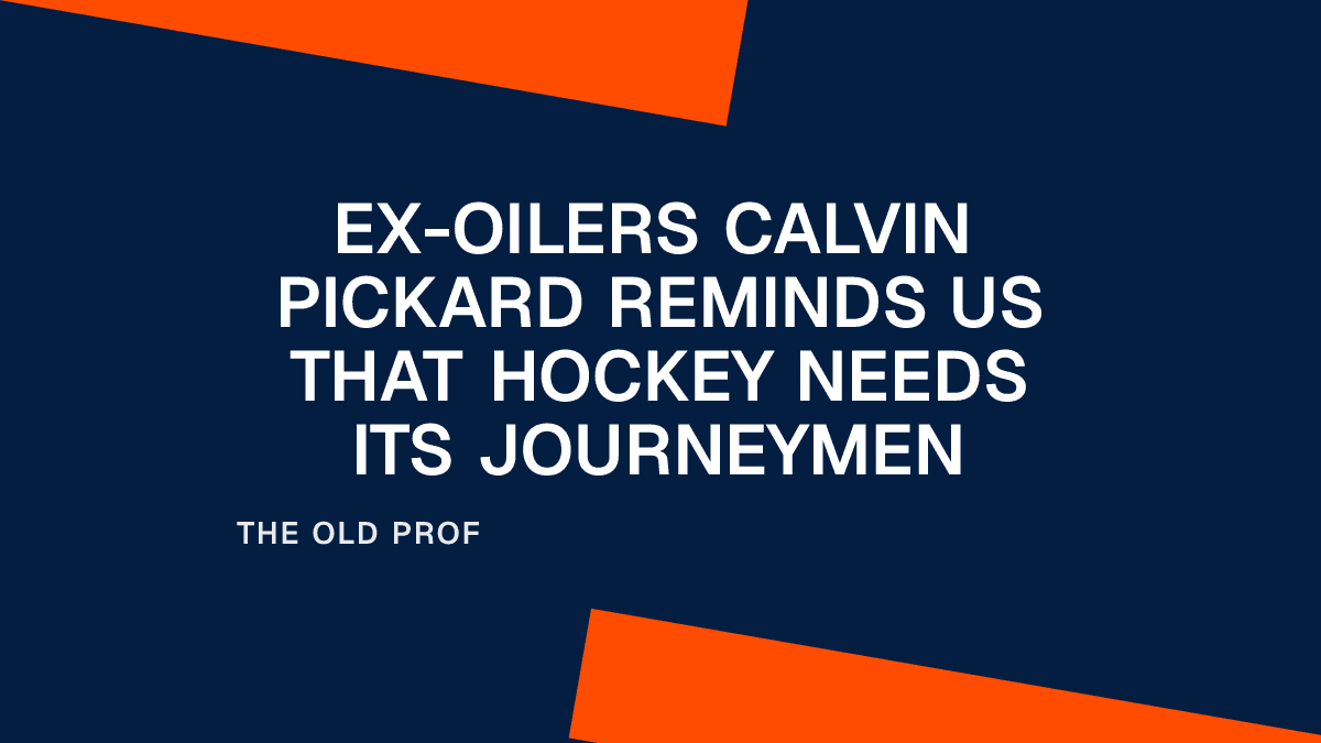 Ex-Oilers Calvin Pickard Reminds Us That Hockey Needs Its Journeymen