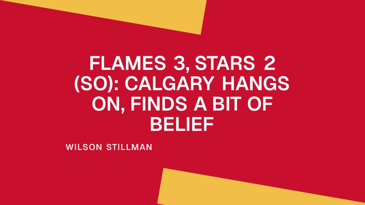 Flames 3, Stars 2 (SO): Calgary Hangs On, Finds a Bit of Belief Placeholder Image