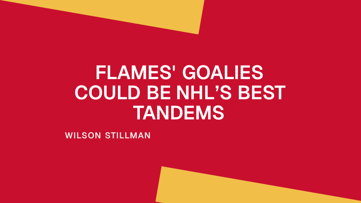 Flames' Goalies Could Be NHL’s Best Tandems Placeholder Image