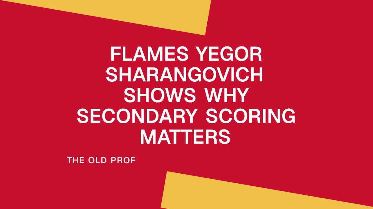 Flames Yegor Sharangovich Shows Why Secondary Scoring Matters Placeholder Image