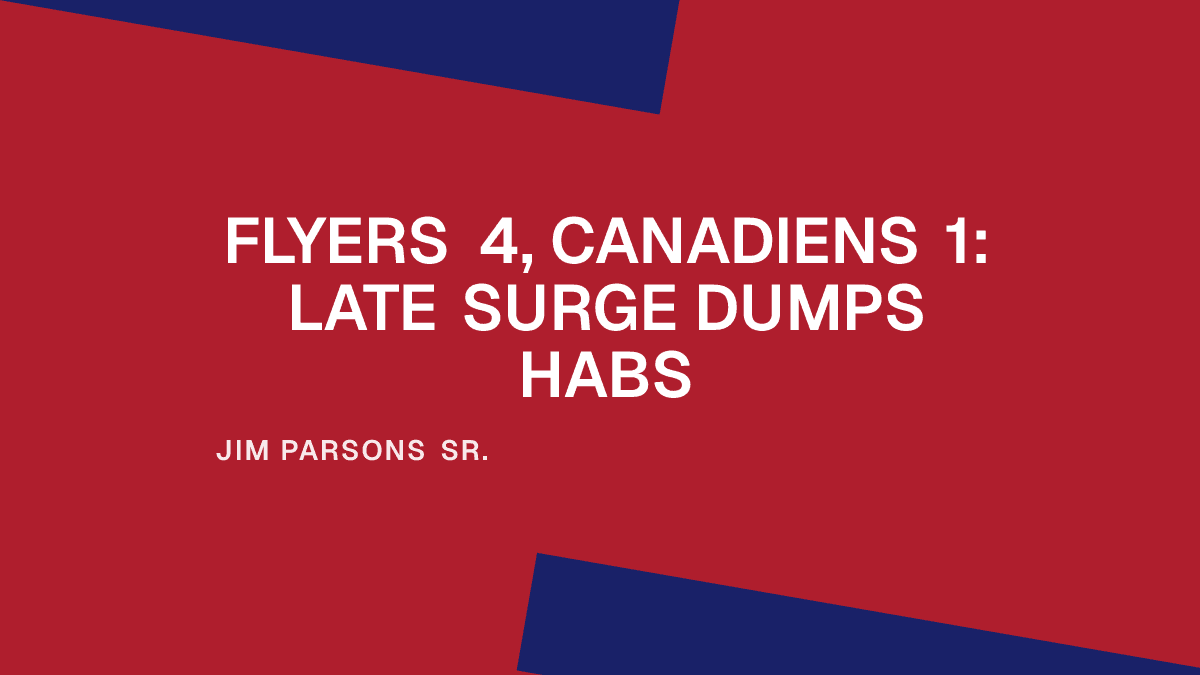 Flyers 4, Canadiens 1: Late Surge Dumps Habs Placeholder Image