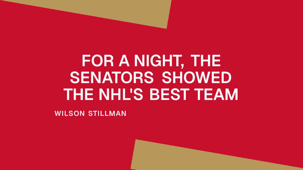 For a Night, the Senators Showed the NHL's Best Team Placeholder Image