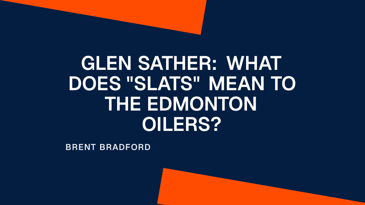 Glen Sather: What Does "Slats" Mean to the Edmonton Oilers?