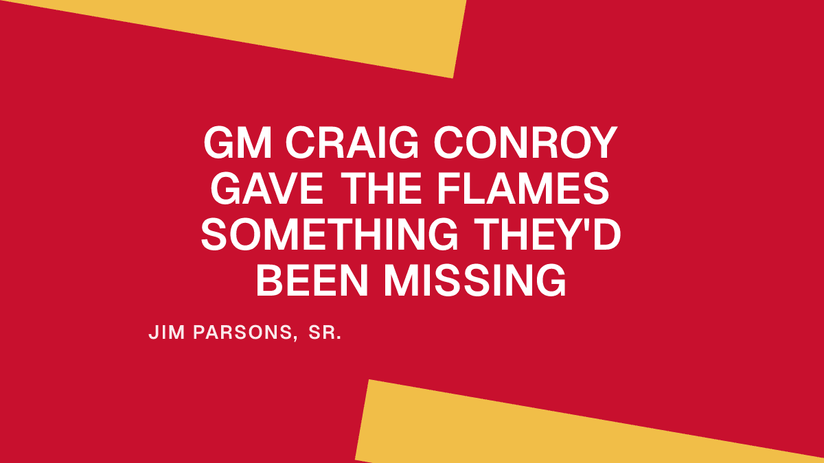 GM Craig Conroy Gave the Flames Something They'd Been Missing