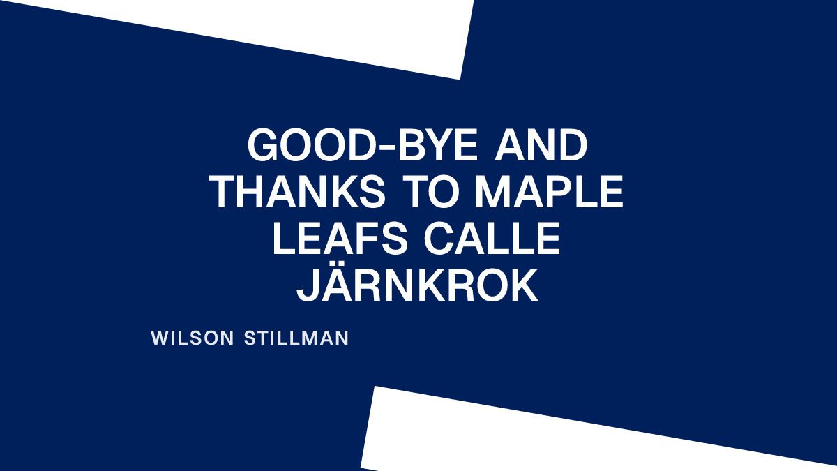 Good-bye and Thanks to Maple Leafs Calle Järnkrok
