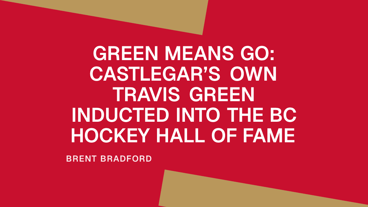 Green Means Go: Castlegar’s Own Travis Green Inducted into the BC Hockey Hall of Fame Placeholder Image