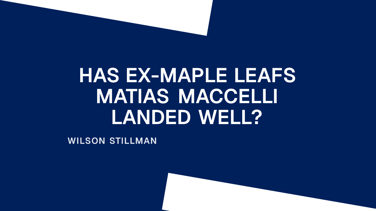 Has Ex-Maple Leafs Matias Maccelli Landed Well?