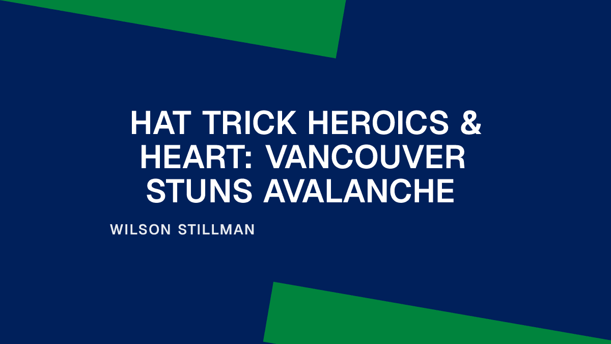 Hat Trick Heroics & Heart: Vancouver Stuns Avalanche Placeholder Image