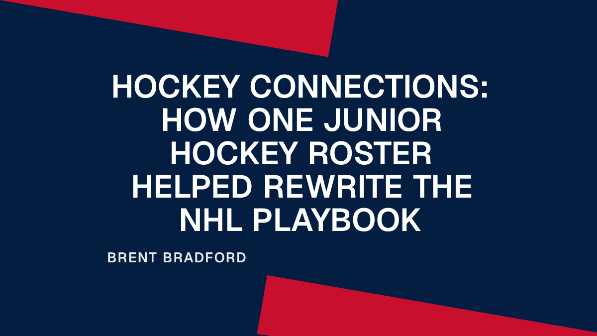 Hockey Connections: How One Junior Hockey Roster Helped Rewrite the NHL Playbook