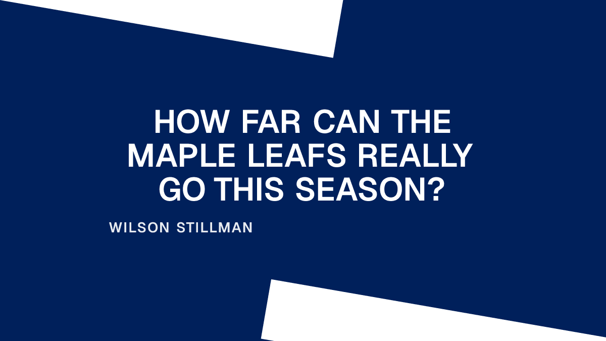 How Far Can the Maple Leafs Really Go This Season?