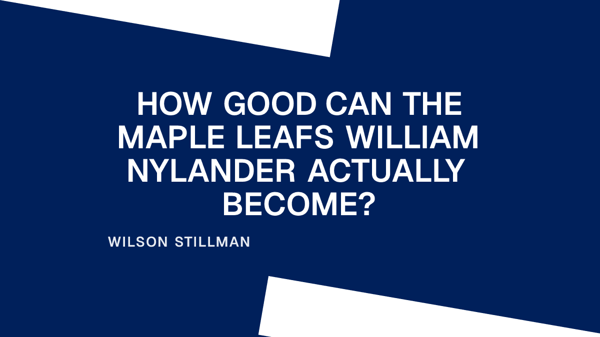 How Good Can the Maple Leafs William Nylander Actually Become?