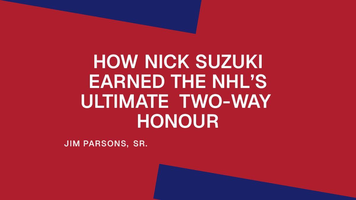 How Nick Suzuki Earned the NHL’s Ultimate Two-Way Honour
