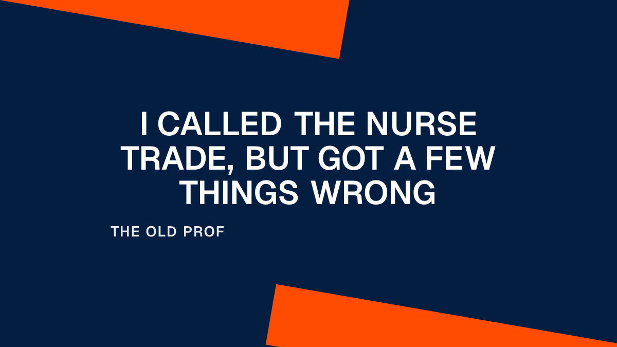 I Called the Nurse Trade, But Got a Few Things Wrong