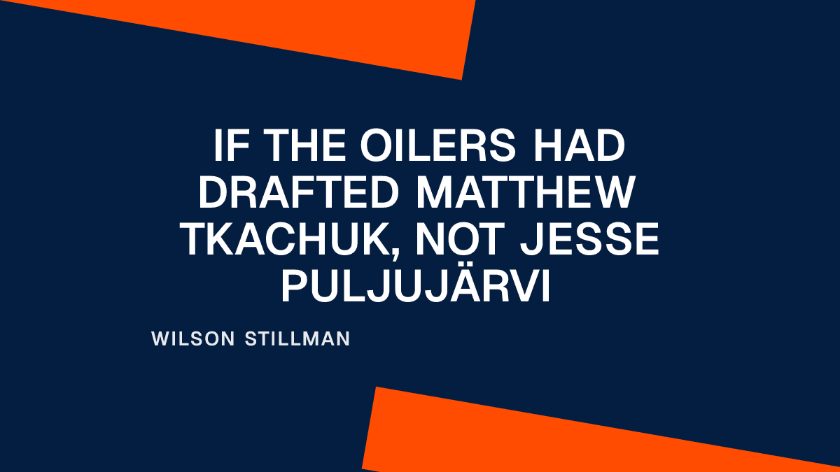If the Oilers Had Drafted Matthew Tkachuk, Not Jesse Puljujärvi