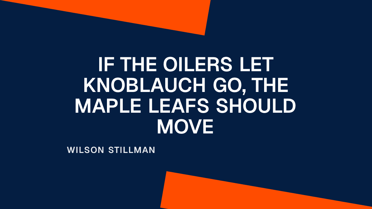 If the Oilers Let Knoblauch Go, the Maple Leafs Should Move Placeholder Image
