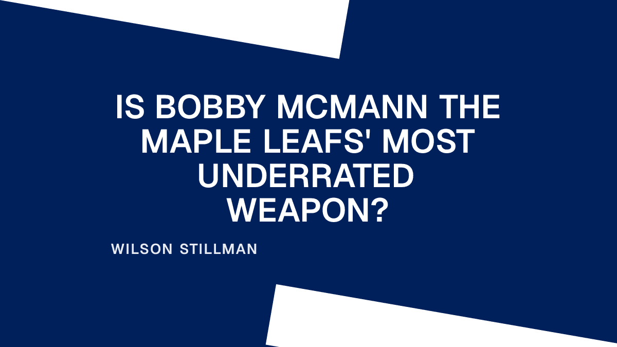 Is Bobby McMann the Maple Leafs' Most Underrated Weapon?