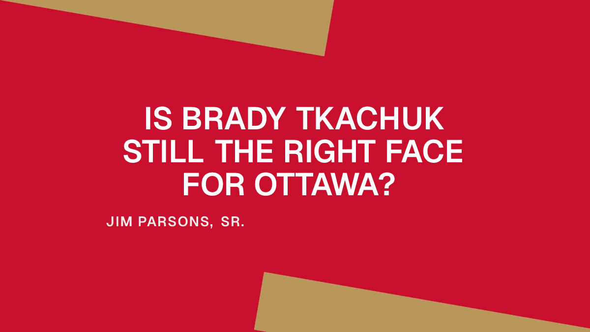 Is Brady Tkachuk Still the Right Face for Ottawa?