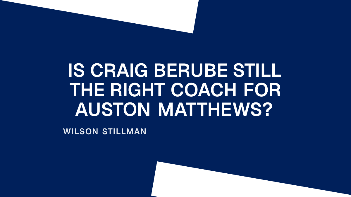 Is Craig Berube Still the Right Coach for Auston Matthews? Placeholder Image