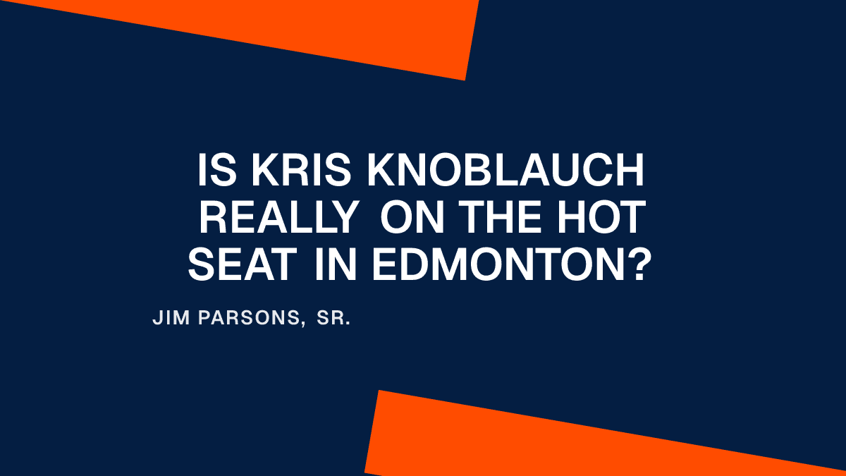 Is Kris Knoblauch Really on the Hot Seat in Edmonton? Placeholder Image