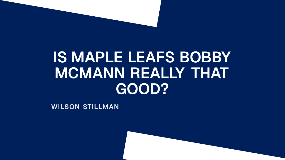 Is Maple Leafs Bobby McMann Really That Good?