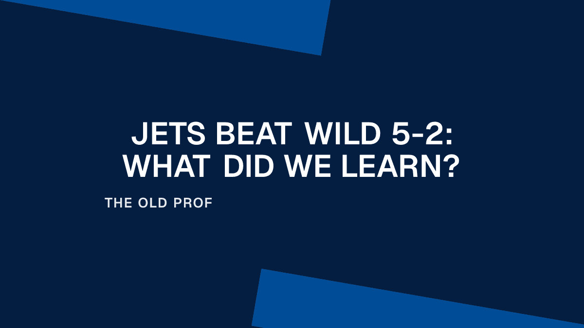Jets Beat Wild 5-2: What Did We Learn? Placeholder Image