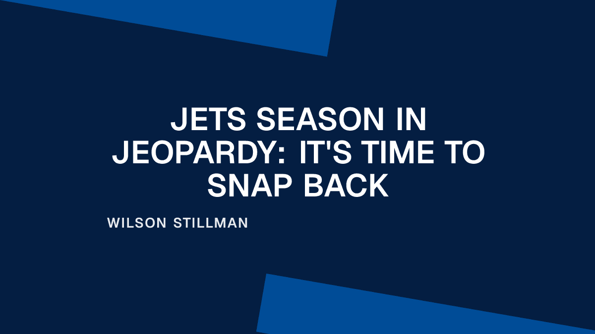 Jets Season in Jeopardy: It's Time to Snap Back
