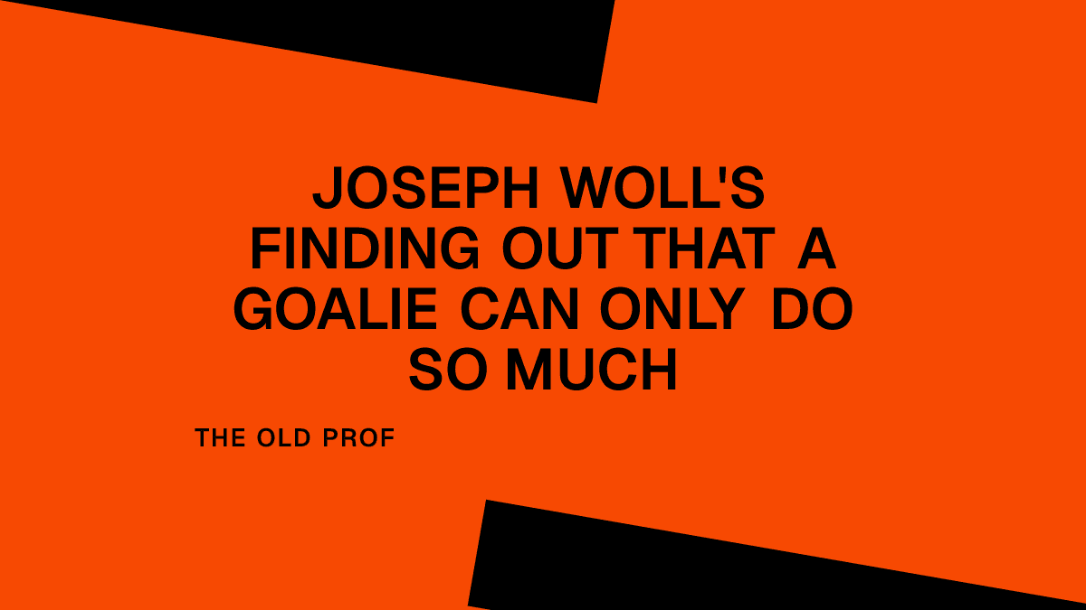Joseph Woll's Finding Out That a Goalie Can Only Do So Much