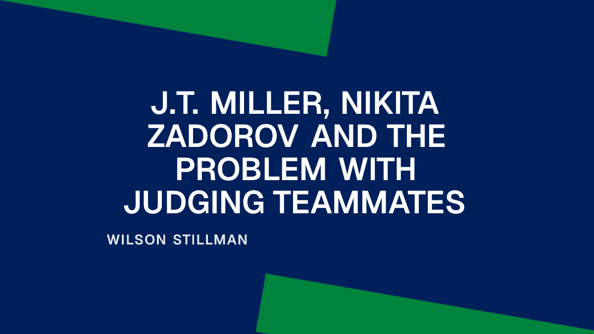 J.T. Miller, Nikita Zadorov and the Problem With Judging Teammates Placeholder Image