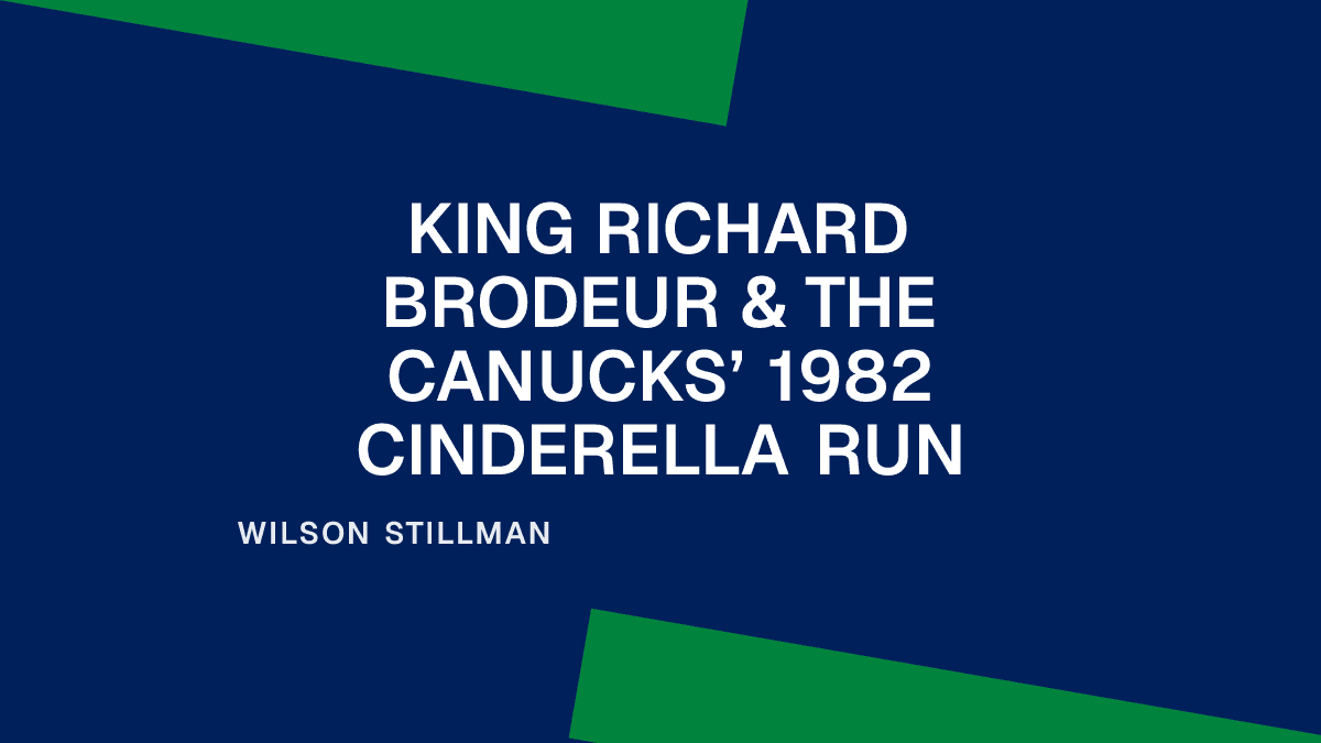King Richard Brodeur & the Canucks’ 1982 Cinderella Run