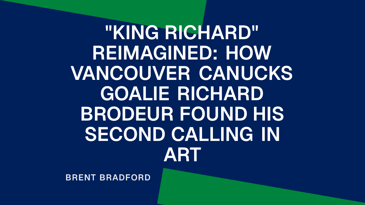 "King Richard" Reimagined: How Vancouver Canucks Goalie Richard Brodeur Found His Second Calling in Art