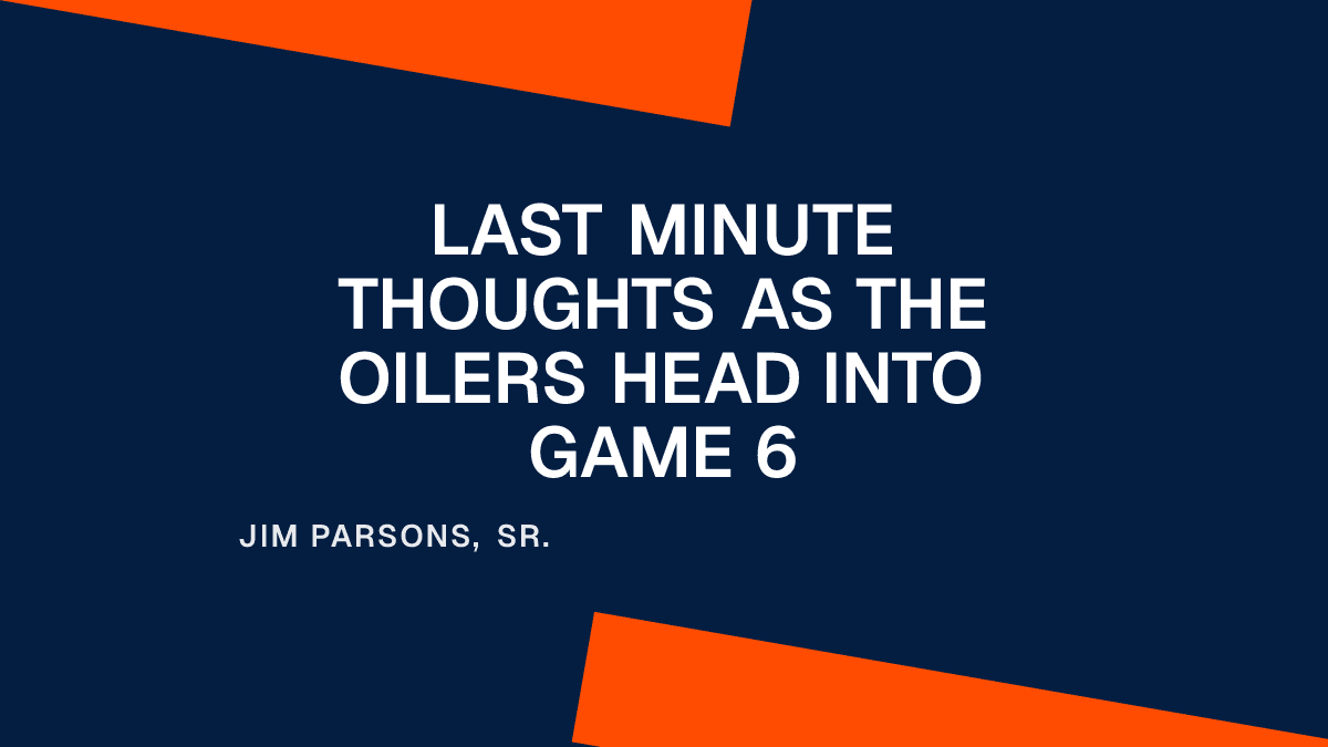 Last Minute Thoughts As the Oilers Head Into Game 6 Placeholder Image