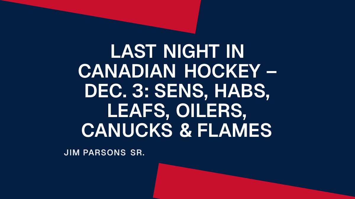 Last Night in Canadian Hockey – Dec. 3: Sens, Habs, Leafs, Oilers, Canucks & Flames Placeholder Image