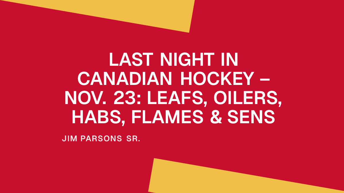 Last Night in Canadian Hockey – Nov. 23: Leafs, Oilers, Habs, Flames & Sens Placeholder Image