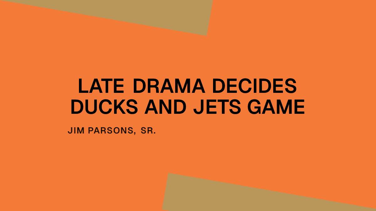 Late Drama Decides Ducks and Jets Game