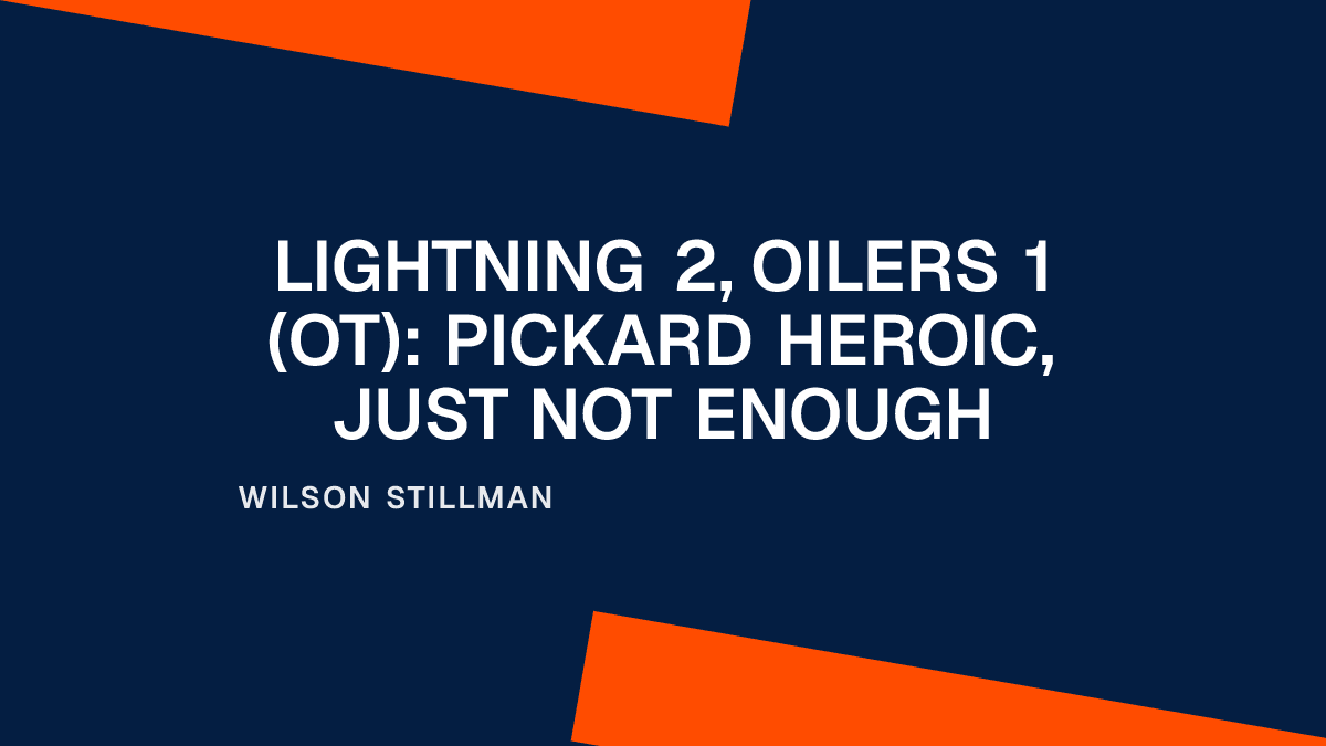Lightning 2, Oilers 1 (OT): Pickard Heroic, Just Not Enough Placeholder Image