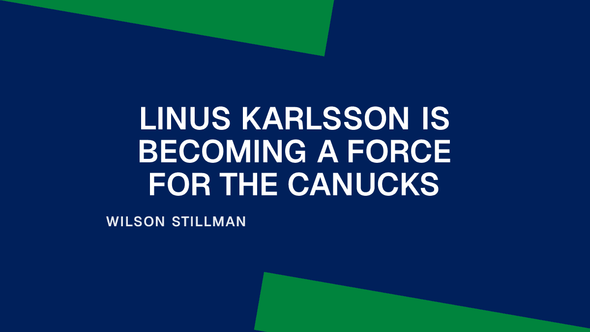 Linus Karlsson Is Becoming a Force for the Canucks