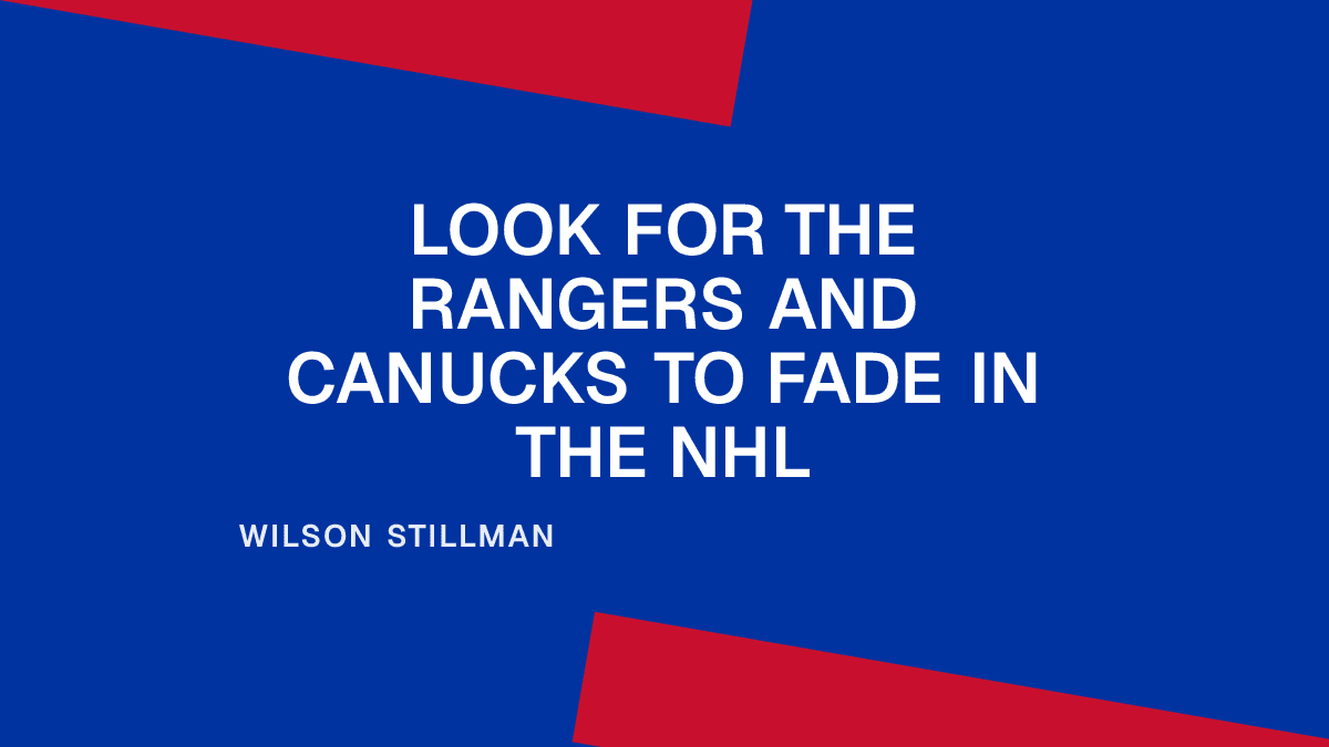 Look for the Rangers and Canucks to Fade in the NHL