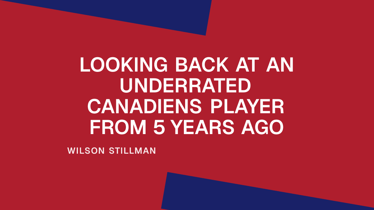 Looking Back at an Underrated Canadiens Player from 5 Years Ago