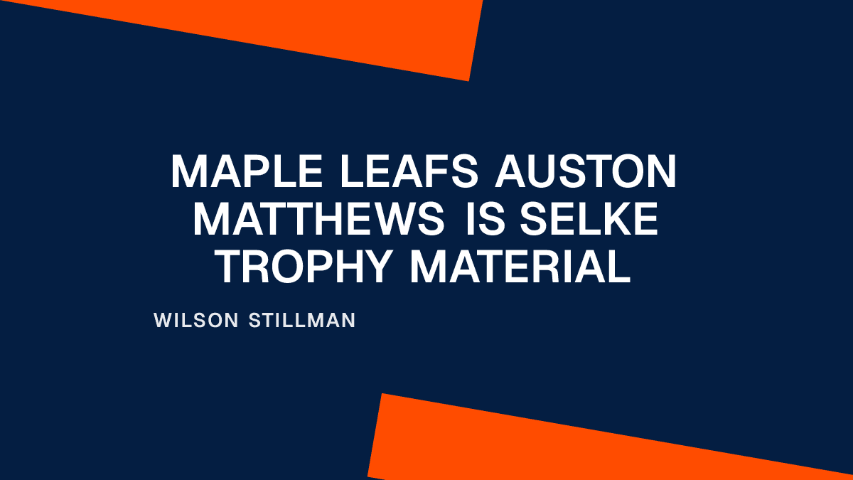 Maple Leafs Auston Matthews Is Selke Trophy Material