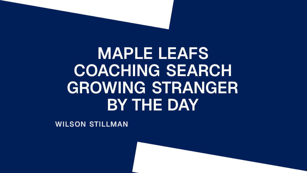 Maple Leafs Coaching Search Growing Stranger by the Day Placeholder Image
