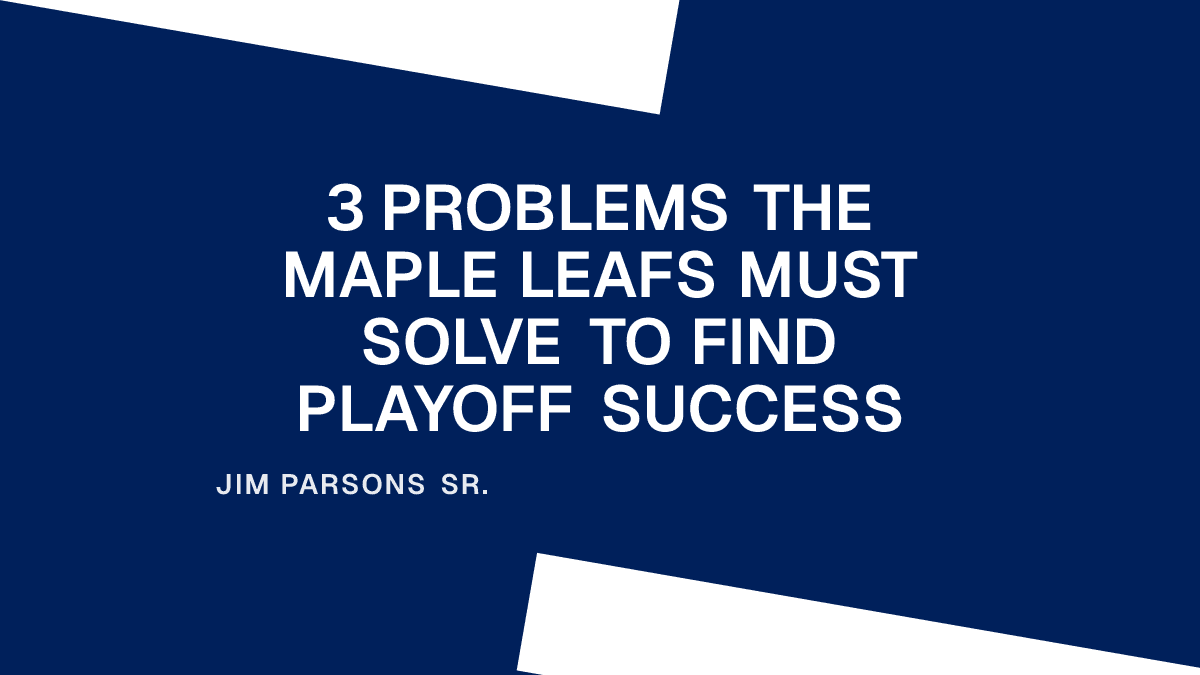 3 Problems the Maple Leafs Must Solve to Find Playoff Success